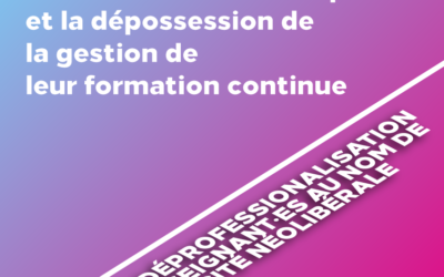 DE LA DÉPROFESSIONNALISATION DES ENSEIGNANT·ES AU NOM DE L’EFFICACITÉ NÉOLIBÉRALE | partie 3