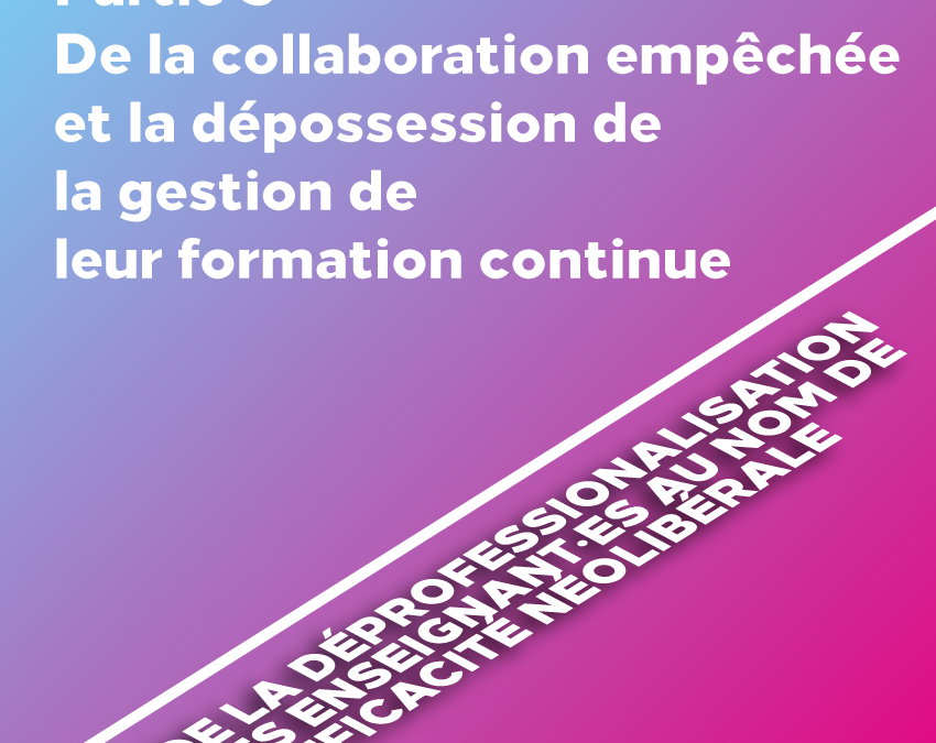 DE LA DÉPROFESSIONNALISATION DES ENSEIGNANT·ES AU NOM DE L’EFFICACITÉ NÉOLIBÉRALE | partie 3