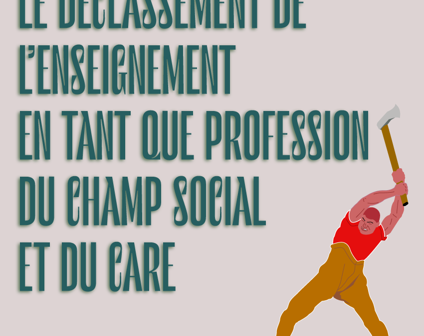 LE DÉCLASSEMENT DE L’ENSEIGNEMENT EN TANT QUE PROFESSION DU CHAMP SOCIAL ET DU CARE