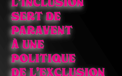 Quand l’inclusion sert de paravent à une politique de l’exclusion : 12e partie